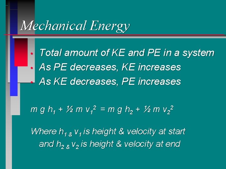 Mechanical Energy • • • Total amount of KE and PE in a system Mechanical Energy • • • Total amount of KE and PE in a system
