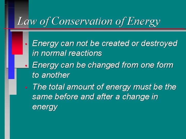Law of Conservation of Energy • • • Energy can not be created or Law of Conservation of Energy • • • Energy can not be created or
