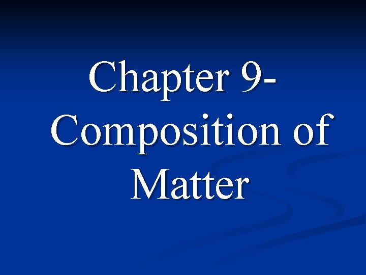 Chapter 9 Composition of Matter 