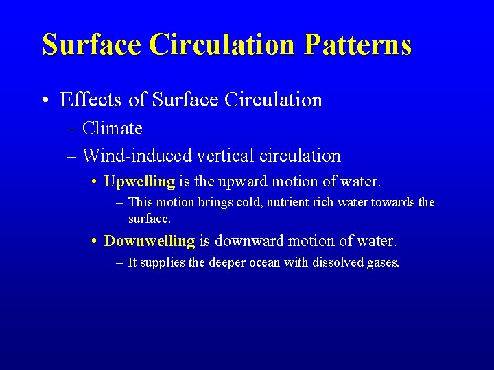 Surface Circulation Patterns • Effects of Surface Circulation – Climate – Wind-induced vertical circulation