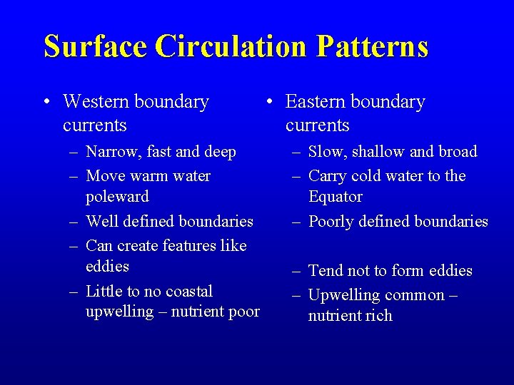 Surface Circulation Patterns • Western boundary currents – Narrow, fast and deep – Move