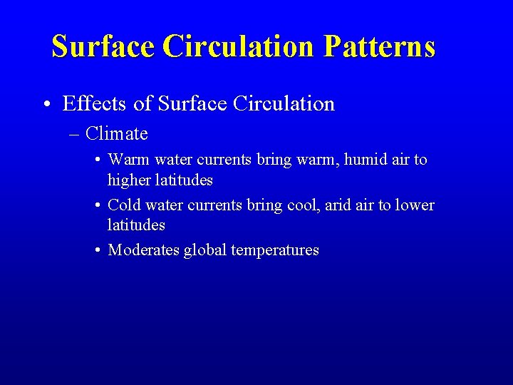 Surface Circulation Patterns • Effects of Surface Circulation – Climate • Warm water currents