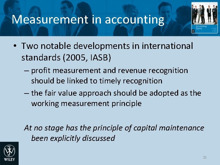 Measurement in accounting • Two notable developments in international standards (2005, IASB) – profit