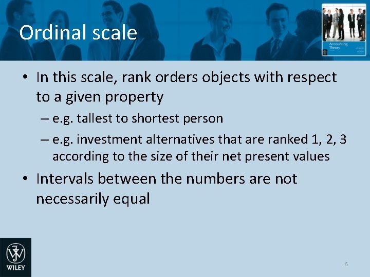 Ordinal scale • In this scale, rank orders objects with respect to a given