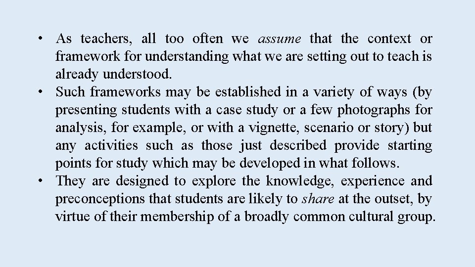  • As teachers, all too often we assume that the context or framework