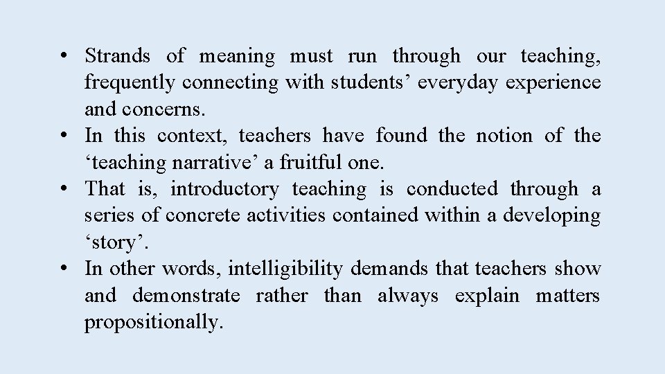  • Strands of meaning must run through our teaching, frequently connecting with students’
