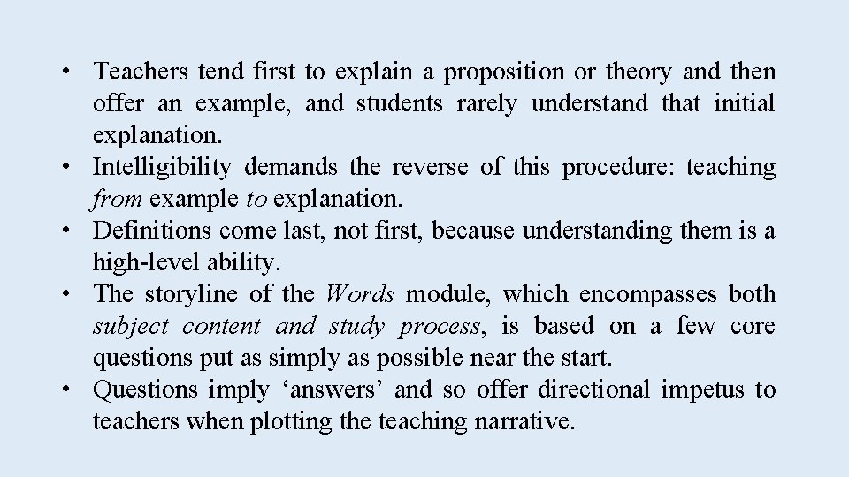  • Teachers tend first to explain a proposition or theory and then offer