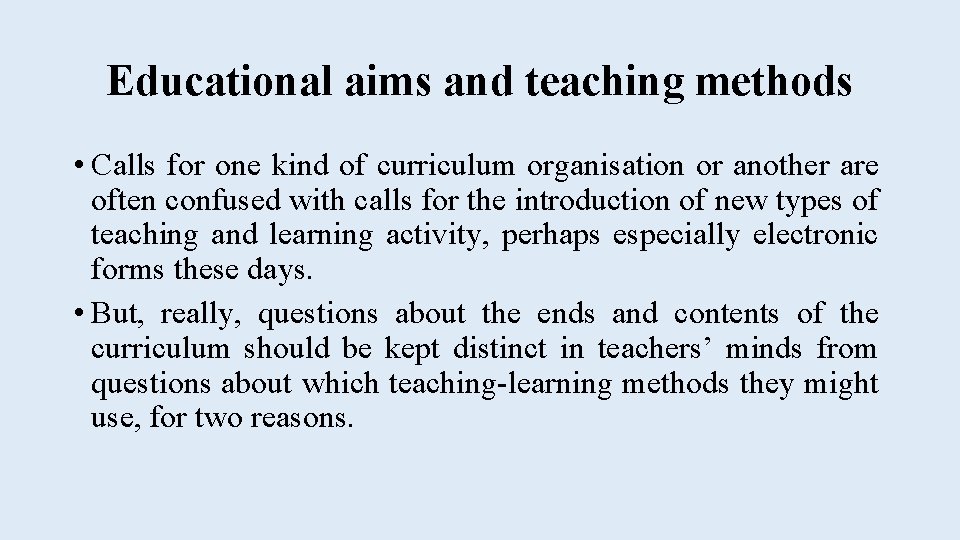 Educational aims and teaching methods • Calls for one kind of curriculum organisation or