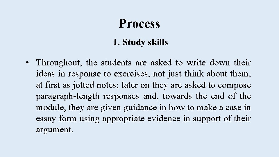 Process 1. Study skills • Throughout, the students are asked to write down their