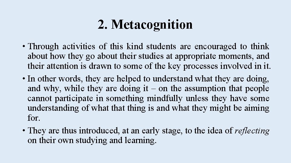 2. Metacognition • Through activities of this kind students are encouraged to think about