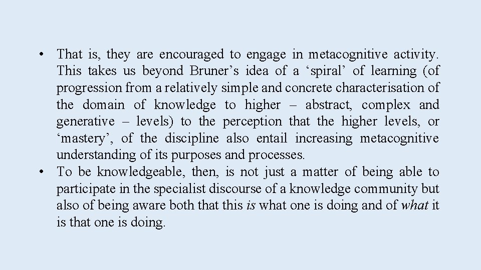  • That is, they are encouraged to engage in metacognitive activity. This takes