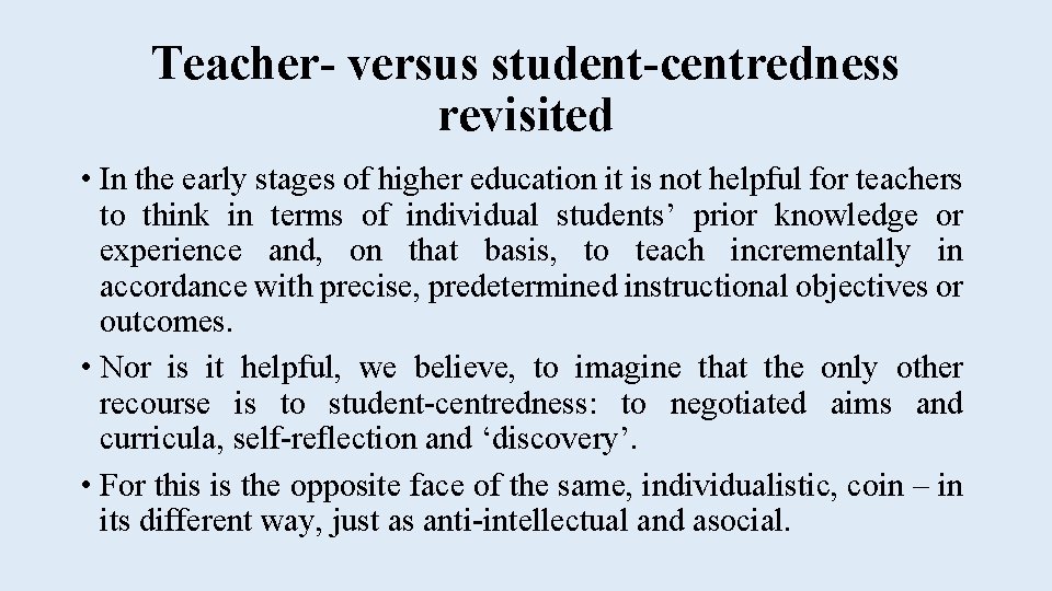 Teacher- versus student-centredness revisited • In the early stages of higher education it is