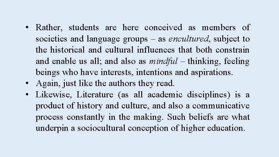  • Rather, students are here conceived as members of societies and language groups