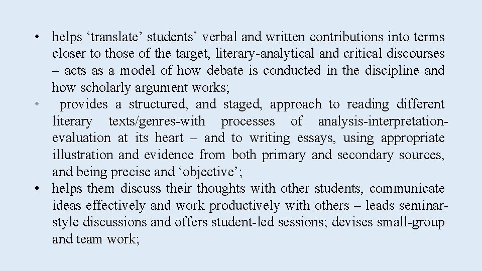  • helps ‘translate’ students’ verbal and written contributions into terms closer to those