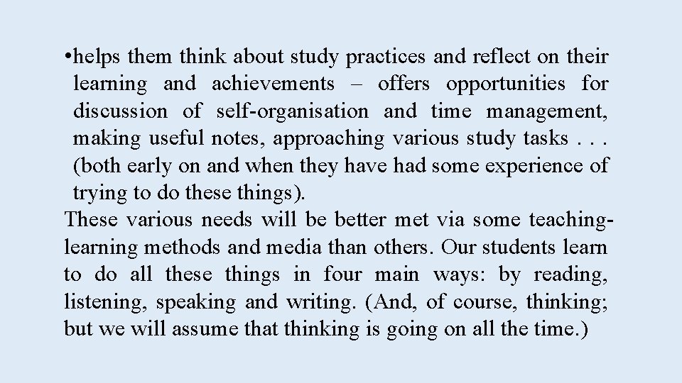  • helps them think about study practices and reflect on their learning and