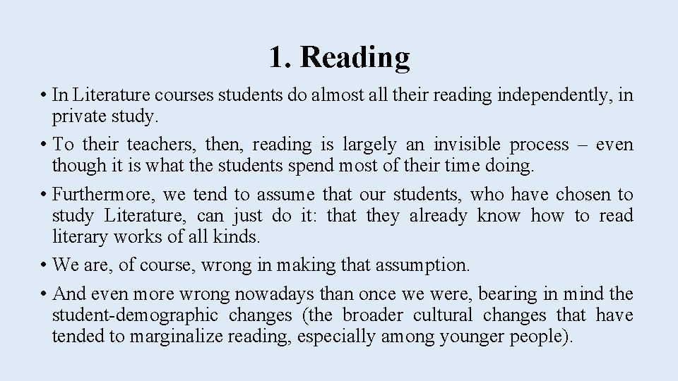 1. Reading • In Literature courses students do almost all their reading independently, in
