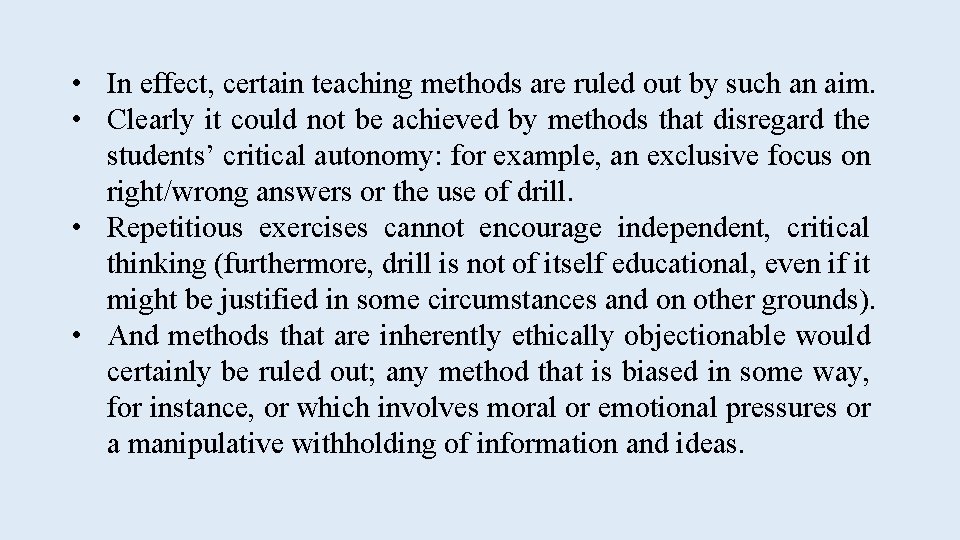  • In effect, certain teaching methods are ruled out by such an aim.