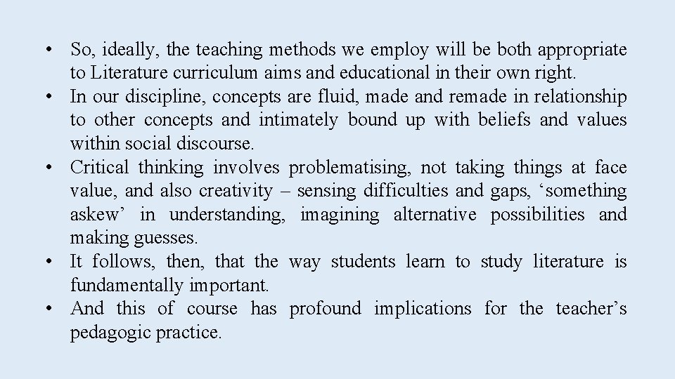  • So, ideally, the teaching methods we employ will be both appropriate to