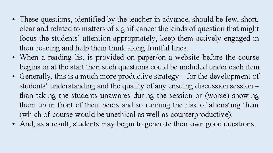  • These questions, identified by the teacher in advance, should be few, short,