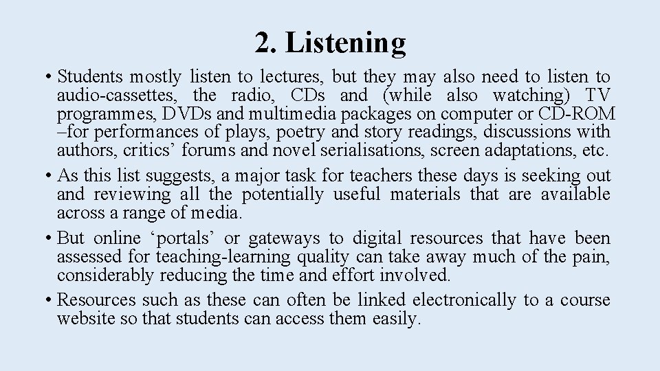 2. Listening • Students mostly listen to lectures, but they may also need to