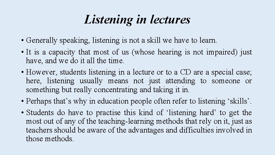 Listening in lectures • Generally speaking, listening is not a skill we have to