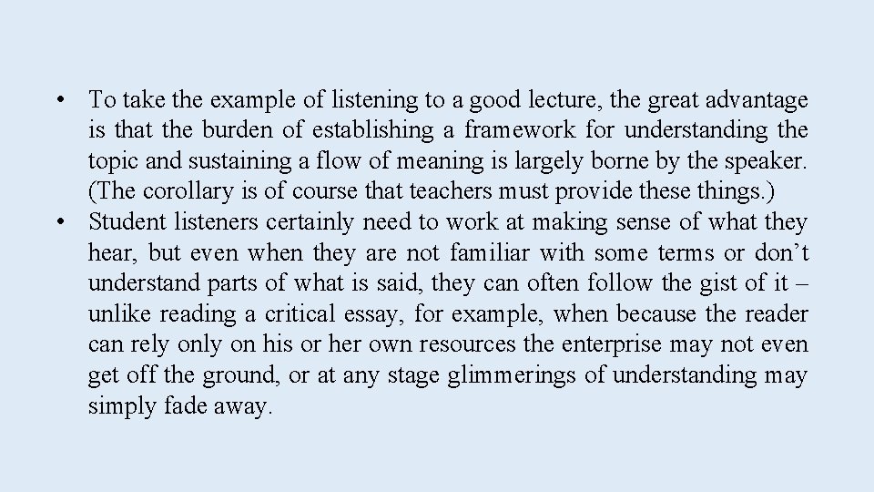  • To take the example of listening to a good lecture, the great