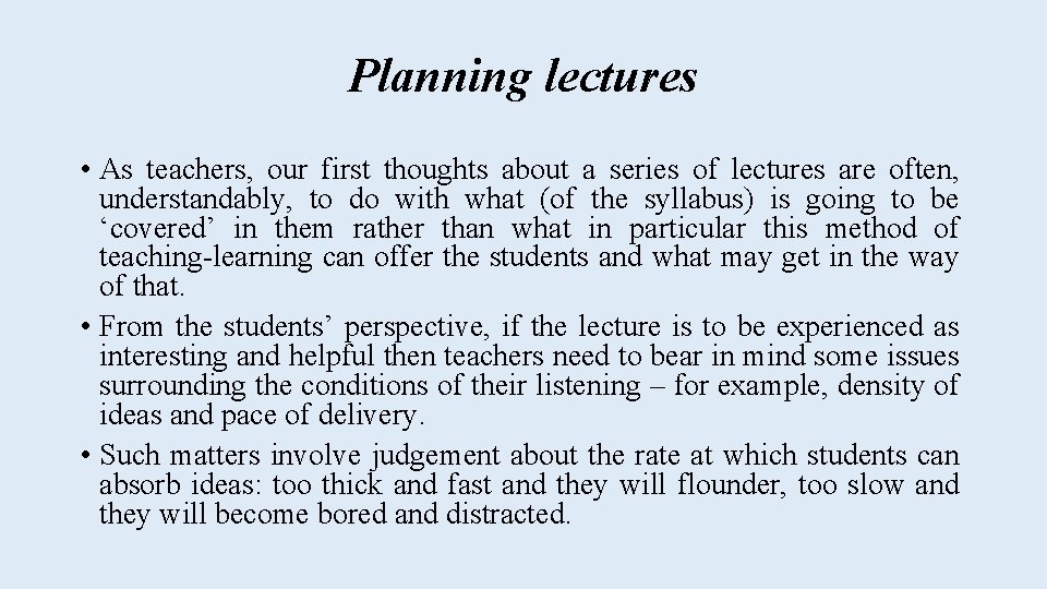 Planning lectures • As teachers, our first thoughts about a series of lectures are