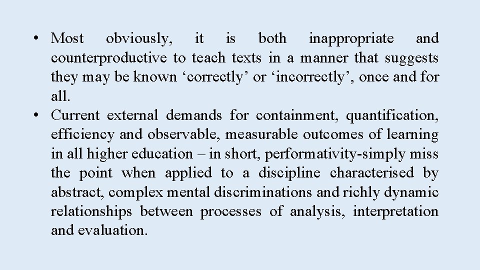  • Most obviously, it is both inappropriate and counterproductive to teach texts in