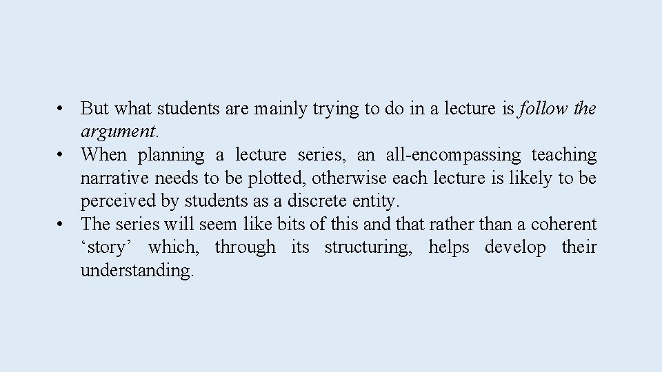  • But what students are mainly trying to do in a lecture is