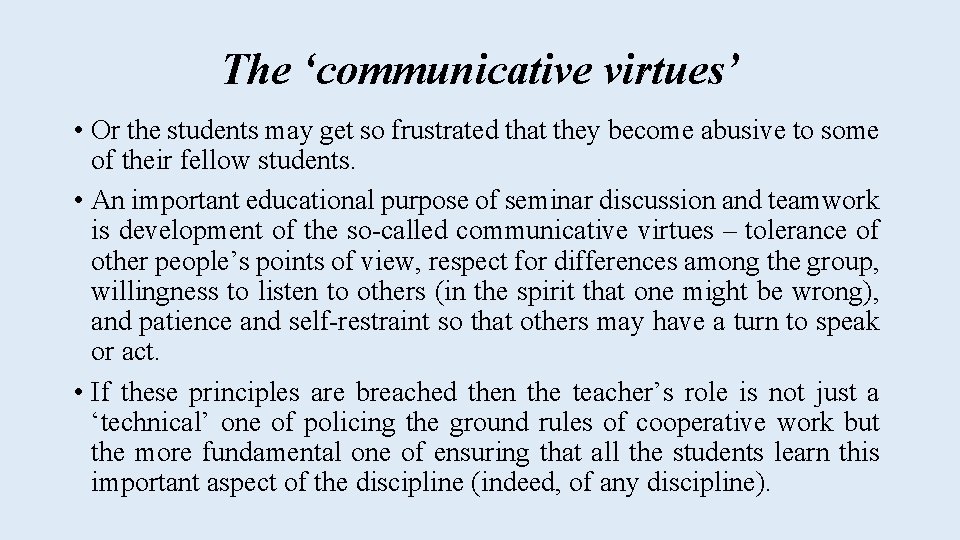 The ‘communicative virtues’ • Or the students may get so frustrated that they become