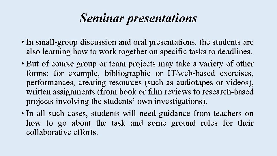 Seminar presentations • In small-group discussion and oral presentations, the students are also learning