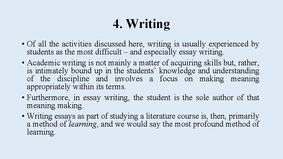 4. Writing • Of all the activities discussed here, writing is usually experienced by