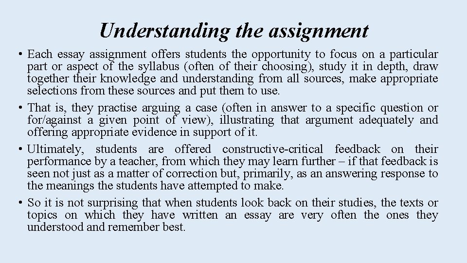 Understanding the assignment • Each essay assignment offers students the opportunity to focus on