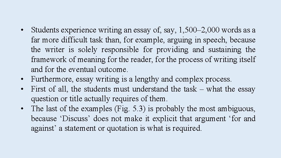  • Students experience writing an essay of, say, 1, 500– 2, 000 words