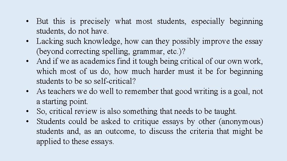  • But this is precisely what most students, especially beginning students, do not