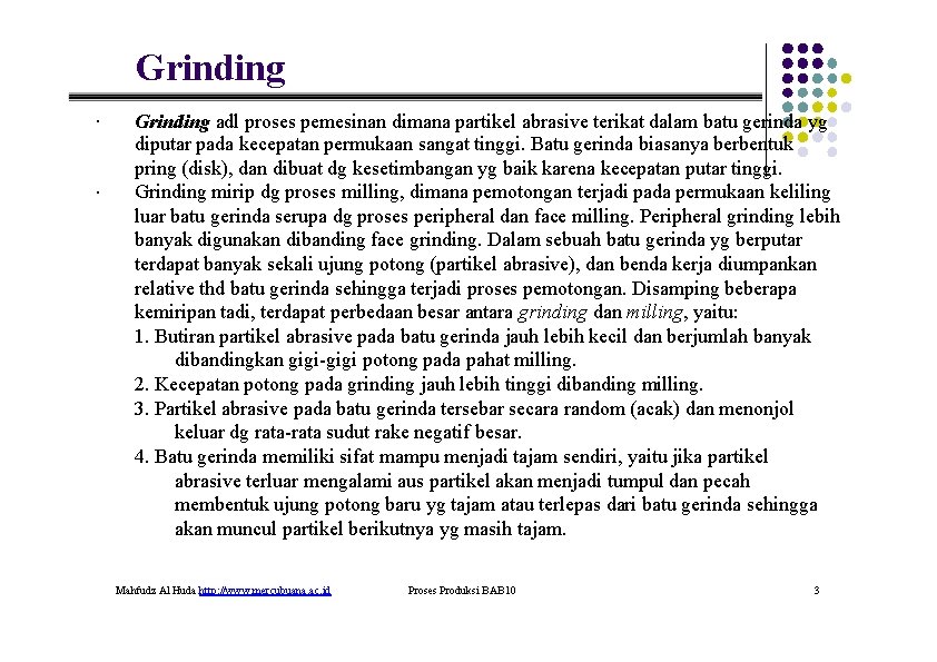 Grinding · · Grinding adl proses pemesinan dimana partikel abrasive terikat dalam batu gerinda