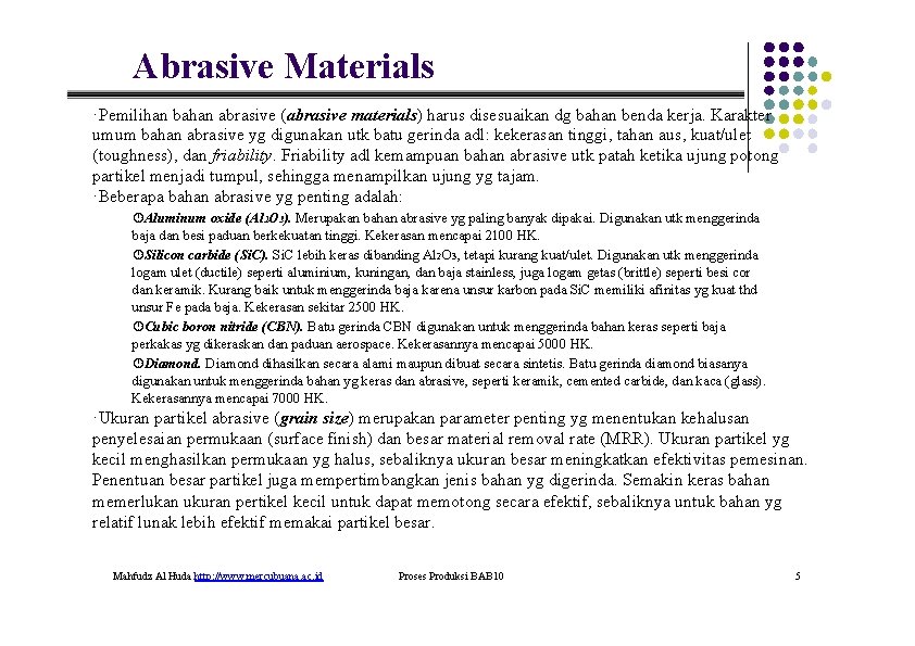 Abrasive Materials ·Pemilihan bahan abrasive (abrasive materials) harus disesuaikan dg bahan benda kerja. Karakter