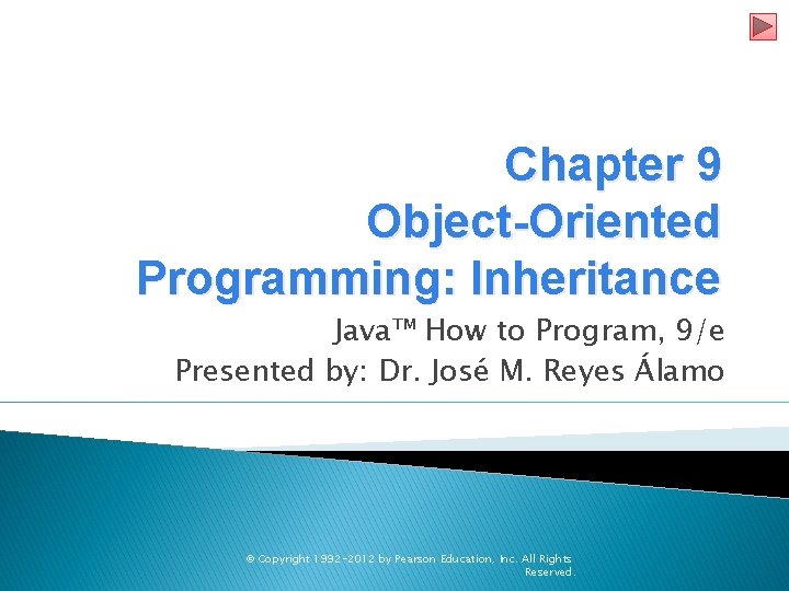 Chapter 9 Object-Oriented Programming: Inheritance Java™ How to Program, 9/e Presented by: Dr. José