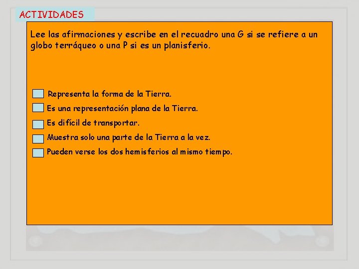 ACTIVIDADES Lee las afirmaciones y escribe en el recuadro una G si se refiere