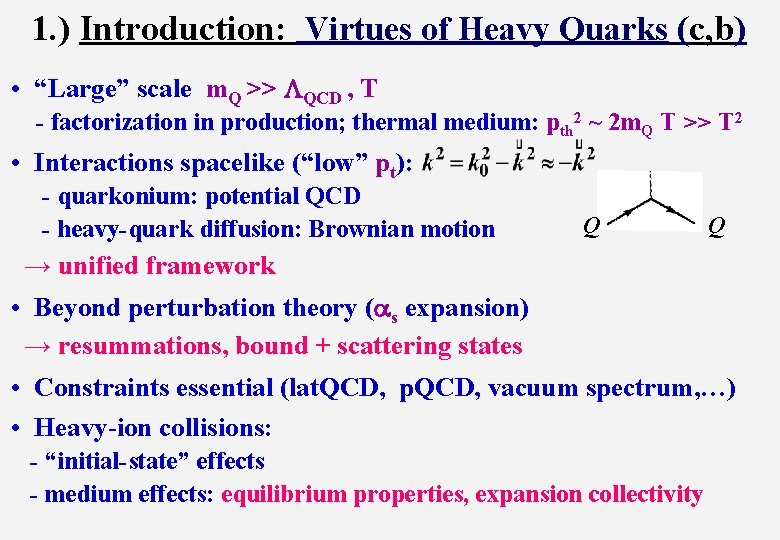 1. ) Introduction: Virtues of Heavy Quarks (c, b) • “Large” scale m. Q
