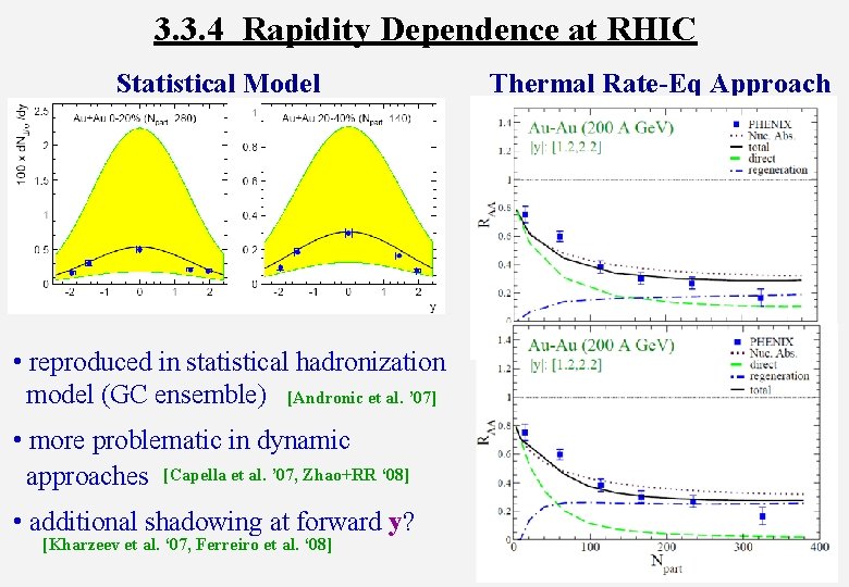 3. 3. 4 Rapidity Dependence at RHIC Statistical Model • reproduced in statistical hadronization