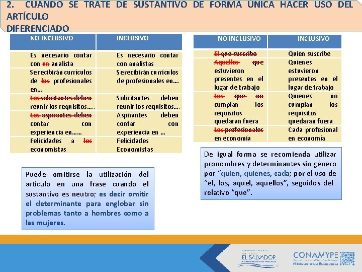 2. CUANDO SE TRATE DE SUSTANTIVO DE FORMA ÚNICA HACER USO DEL ARTÍCULO DIFERENCIADO