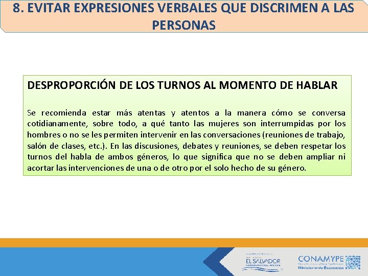 8. EVITAR EXPRESIONES VERBALES QUE DISCRIMEN A LAS PERSONAS DESPROPORCIÓN DE LOS TURNOS AL