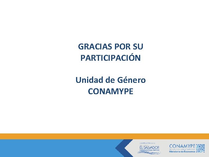 GRACIAS POR SU PARTICIPACIÓN Unidad de Género CONAMYPE 