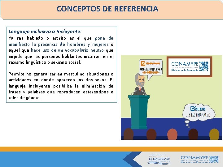 CONCEPTOS DE REFERENCIA Lenguaje inclusivo o Incluyente: Ya sea hablado o escrito es el