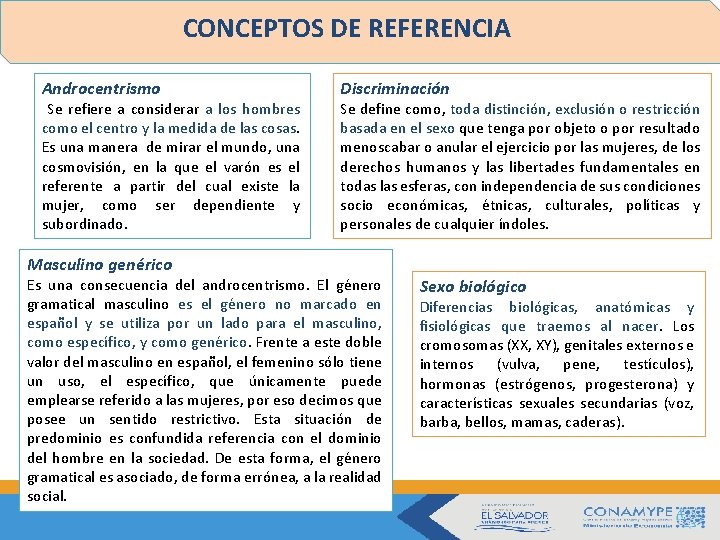 CONCEPTOS DE REFERENCIA Androcentrismo Se refiere a considerar a los hombres como el centro