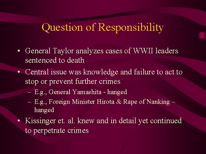 Question of Responsibility • General Taylor analyzes cases of WWII leaders sentenced to death