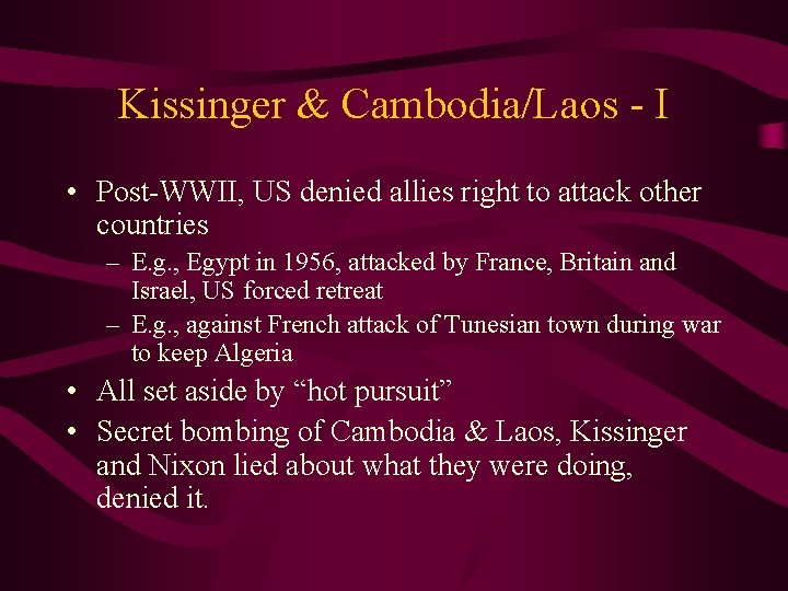Kissinger & Cambodia/Laos - I • Post-WWII, US denied allies right to attack other