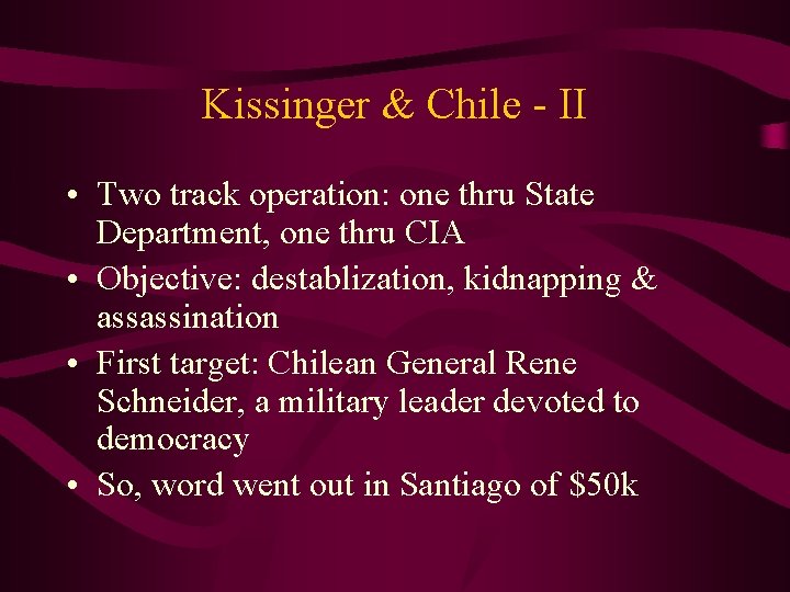 Kissinger & Chile - II • Two track operation: one thru State Department, one