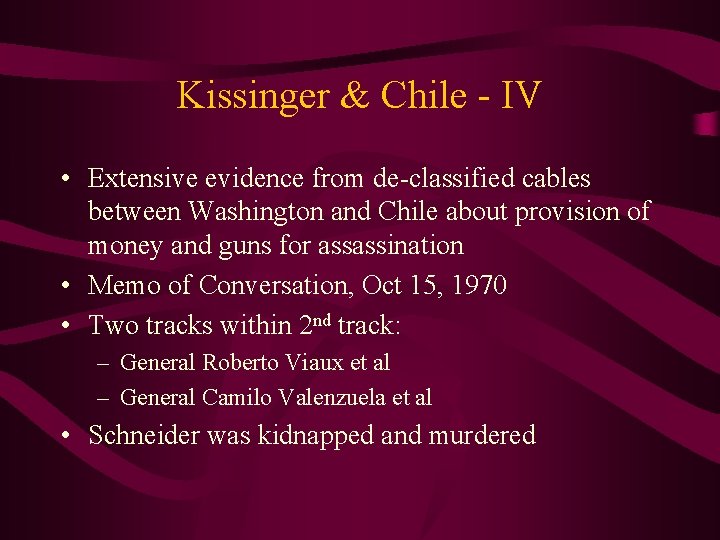 Kissinger & Chile - IV • Extensive evidence from de-classified cables between Washington and